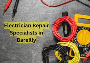 Electrician Repair Specialists in Bareilly